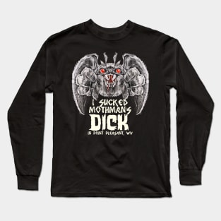 I sucked Mothman's Dick Long Sleeve T-Shirt